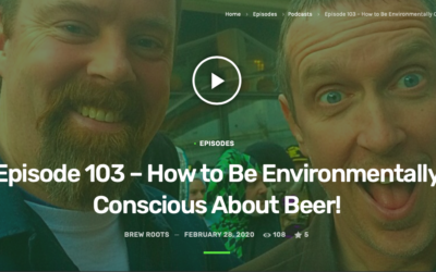 Eco-Friendly Beer Drinker Discusses How to Be Environmentally Conscious About Beer on Brew Roots Podcast