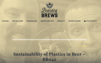 Branding Brews Podcast: A Deep Dive Into the Troubling Use of Unsustainable Plastics in Craft Beer